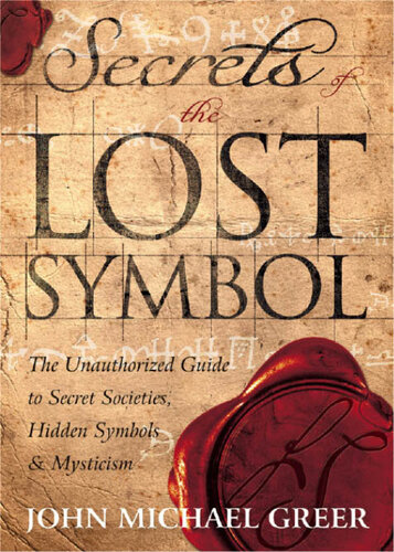 Secrets of the Lost Symbol: The Unauthorized Guide to Secret Societies, Hidden Symbols & Mysticism