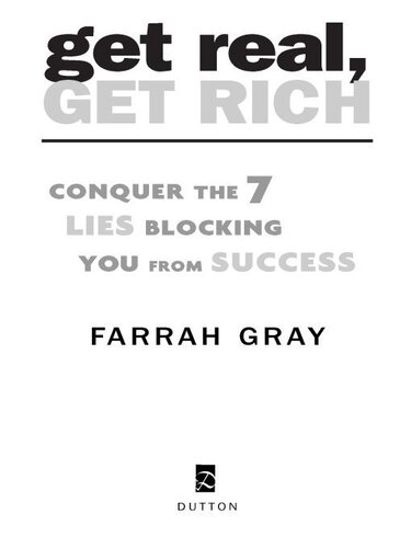 Get Real, Get Rich: Conquer the 7 Lies Blocking You from Success