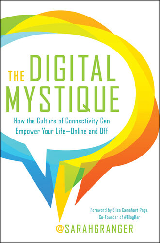 The Digital Mystique: How the Culture of Connectivity Can Empower Your Life?Online and Off