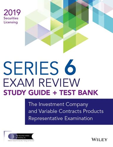 Wiley Series 6 Securities Licensing Exam Review 2019 + Test Bank: The Investment Company and Variable Contracts Products Representative Examination