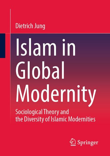 Islam in Global Modernity: Sociological Theory and the Diversity of Islamic Modernities