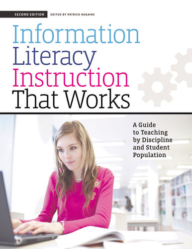 Information Literacy Instruction that Works: A Guide to Teaching by Discipline and Student Population