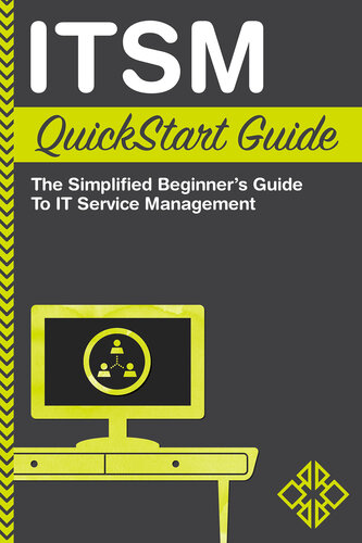 ITSM QuickStart Guide: The Simplified Beginner's Guide to IT Service Management