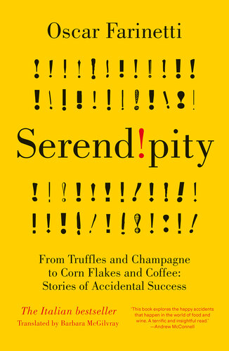 Serendipity: From Truffles and Champagne to Corn Flakes and Coffee: Stories of Accidental Success