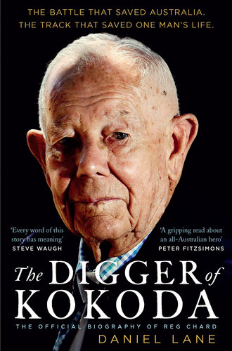 The Digger of Kokoda: The Official Biography of Reg Chard