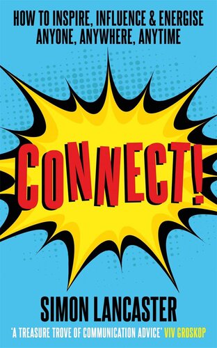 Connect!: How to Inspire, Influence and Energise Anyone, Anywhere, Anytime