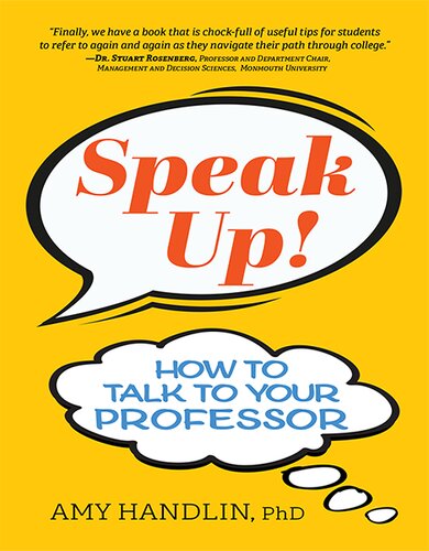 Speak Up!: How to Talk to Your Professor