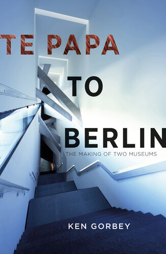 Te Papa to Berlin: The making of two museums