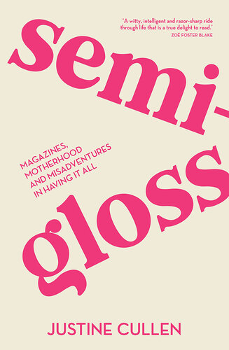 SEMI-GLOSS: Magazines, Motherhood and Misadventures in Having it All