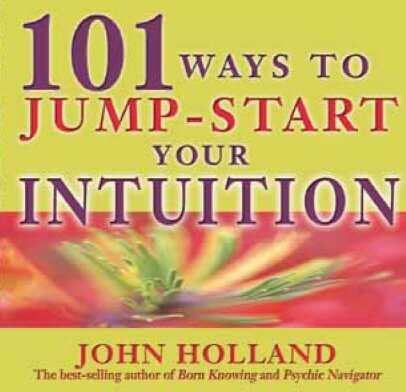 101 Ways to Jump-Start Your Intuition