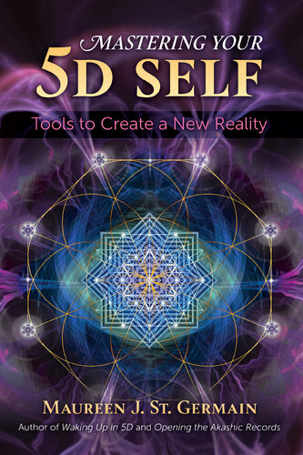 Mastering Your 5D Self: Tools to Create a New Reality