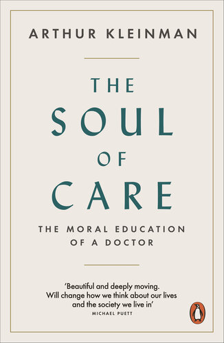 The Soul of Care: The Moral Education of a Doctor