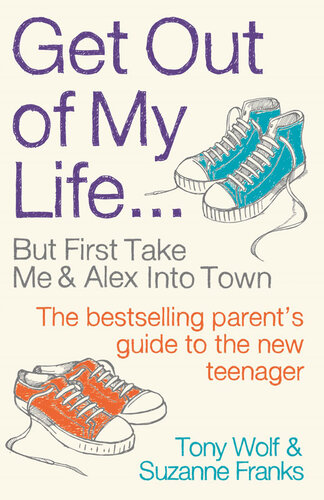 Get Out of My Life: The bestselling guide to the twenty-first-century teenager