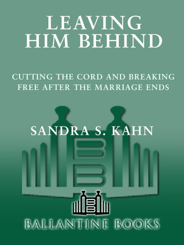 Leaving Him Behind: Cutting the Cord and Breaking Free After the Marriage Ends