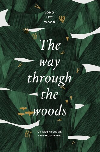 The Way Through the Woods: Of Mushrooms and Mourning