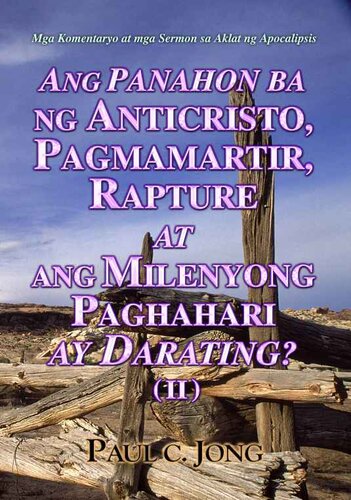 Mga Komentaryo at mga Sermon sa Aklat ng Apocalipsis--ANG PANAHON BA NG ANTICRISTO, PAGMAMARTIR, RAPTURE AT ANG MILENYONG PAGHAHARI AY DARATING? (Ⅱ)