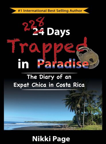 228 Days Trapped in Paradise: The Diary of an Expat Chica in Costa Rica