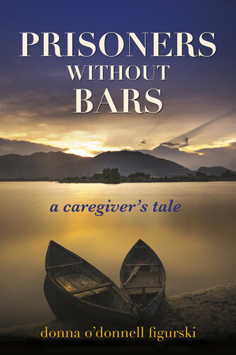 Prisoners Without Bars: A Caregivers Tale