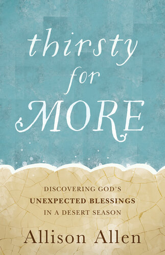 Thirsty for More: Discovering God's Unexpected Blessings in a Desert Season