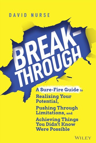 Breakthrough: A Sure-Fire Guide to Realizing Your Potential, Pushing Through Limitations, and Achieving Things You Didn't Know Were Possible