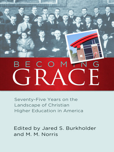 Becoming Grace: Seventy-Five Years on the Landscape of Christian Higher Education in America