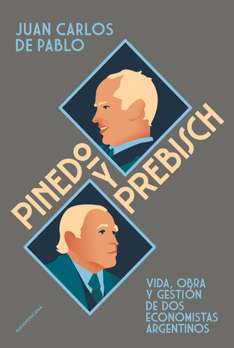 Pinedo y Prebisch: Vida, obra y gestión de dos economistas argentinos