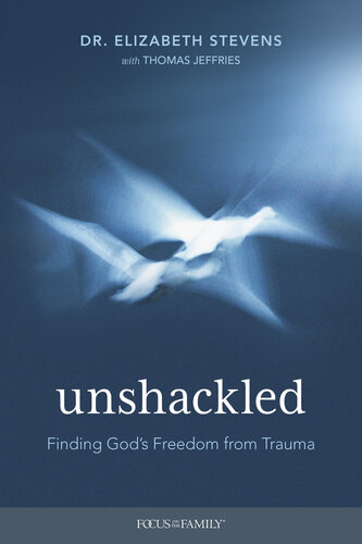 Unshackled: Finding God's Freedom from Trauma