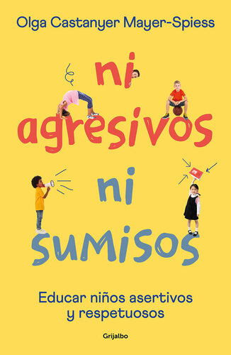 Ni agresivos ni sumisos: Educar niños asertivos y respetuosos