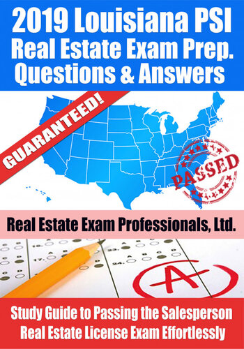 2019 Louisiana PSI Real Estate Exam Prep Questions, Answers & Explanations: Study Guide to Passing the Salesperson Real Estate License Exam Effortlessly