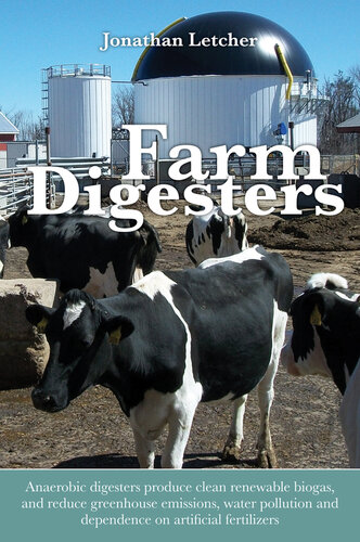 Farm Digesters: Anaerobic digesters produce clean renewable biogas, and reduce greenhouse emissions, water pollution and dependence on artificial fertilizers