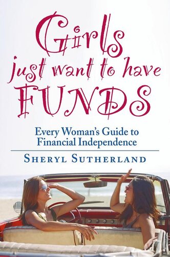 Girls Just Want To Have Funds: A Woman's Guide to Financial Independence