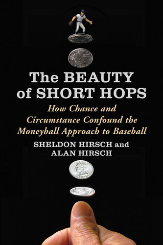 The Beauty of Short Hops: How Chance and Circumstance Confound the Moneyball Approach to Baseball