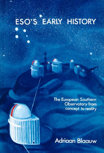 ESOs Early History. The European Southern Observatory from concept to reality