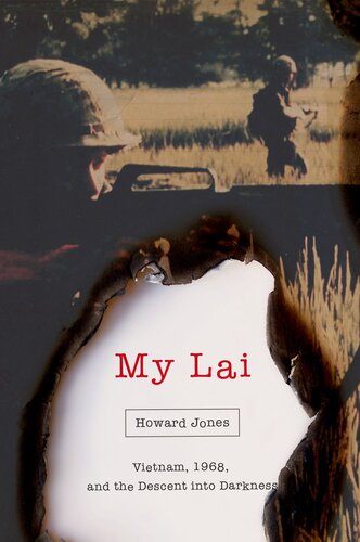 My Lai: Vietnam, 1968, and the Descent into Darknes