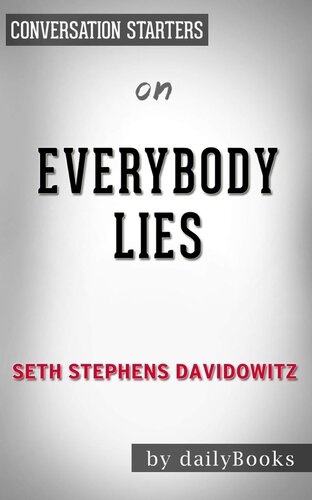 Everybody Lies--Big Data, New Data, and What the Internet Can Tell Us About Who We Really Are by Seth Stephens-Davidowitz | Conversation Starters