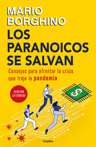 Los paranoicos se salvan (Versión extendida): Consejos para afrontar la crisis que trajo la pandemia