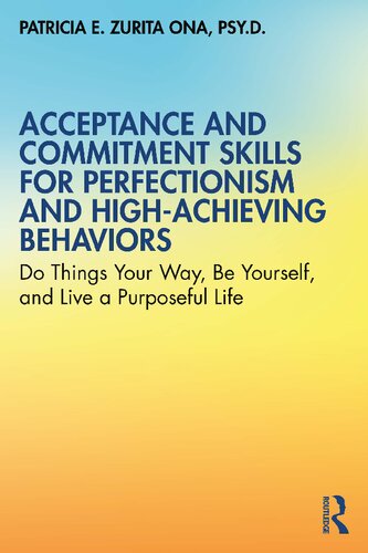 Acceptance and Commitment Skills for Perfectionism and High-Achieving Behaviors