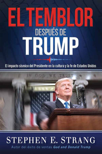 El temblor después de Trump / Trump Aftershock: El impacto sísmico del Presidente en la cultura y la fe de Estados Unidos