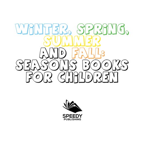 Winter, Spring, Summer and Fall--Seasons Books for Children: Early Learning Books K-12