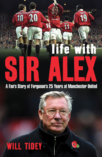 Life with Sir Alex: A Fan's Story of Ferguson's 25 Years at Manchester United