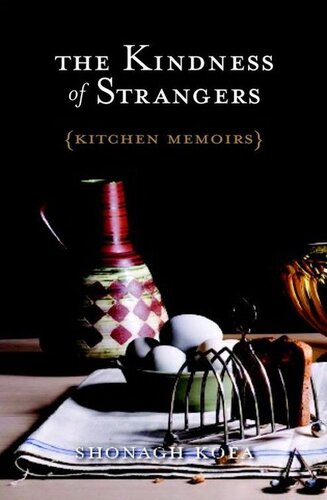 The Kindness of Strangers: Kitchen Memoirs