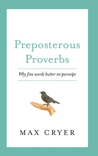 Preposterous Proverbs: Why fine words butter no parsnips