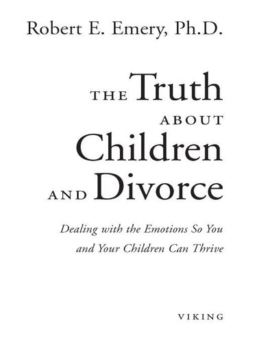 The Truth About Children and Divorce: Dealing with the Emotions So You and Your Children Can Thrive