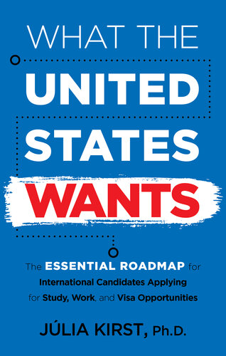 What the United States Wants: The Essential Roadmap for International Candidates Applying for Study, Work, and Visa Opportunities