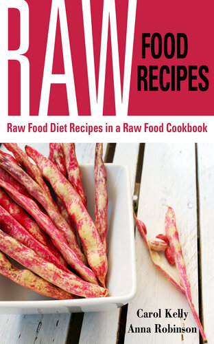 Raw Food Recipes: Raw Food Diet Recipes in a Raw Food Cookbook