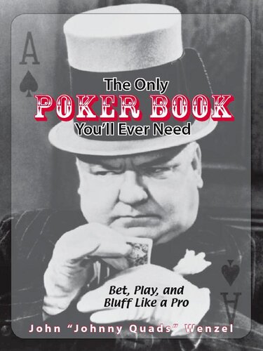 The Only Poker Book You'll Ever Need: Bet, Play, and Bluff Like a Pro—From Five-Card Draw to Texas Hold 'Em