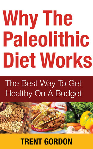 Why The Paleolithic Diet Works: The Best Way To Get Healthy On A Budget