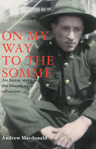 On My Way to the Somme: New Zealanders and the Bloody Offensive of 1916