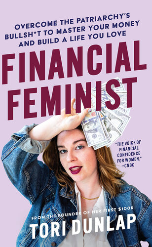 Financial Feminist: Overcome the Patriarchy's Bullsh*t to Master Your Money and Build a Life You Love