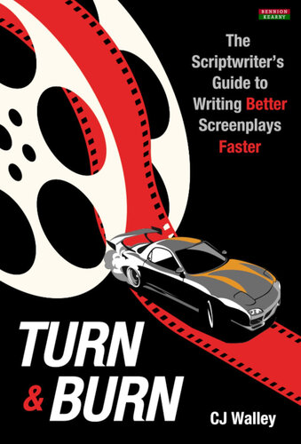 Turn & Burn: The Scriptwriter’s Guide to Writing Better Screenplays Faster